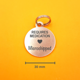 Microchipped Requires Medication Pet ID Tag - Round