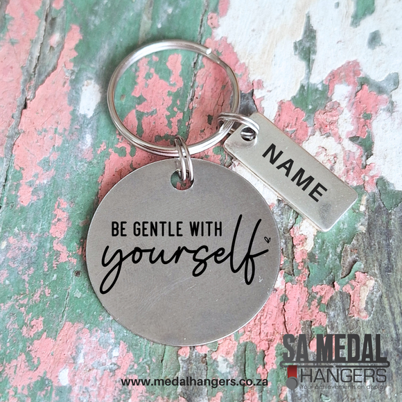 Be Gentle With Yourself – Personalized Stainless Steel Inspirational Keyring