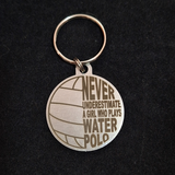 Never underestimate a girl who plays Water Polo - keyring