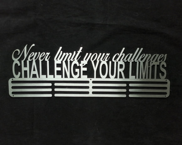 Never limit your Challenges, Challenge your limits - Medal Hanger