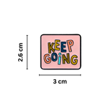 Keep Going Motivational Pin Badge Brooch with measurements