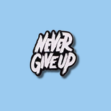 Never give up Motivational Pin Badge from SA Medal Hangers