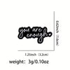 You are enough Motivational enamel pin badge