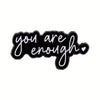 You are enough Motivational enamel pin badge