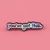 You've got This | Enamel Pin Brooch | Motivational Pin Alloy Brooch