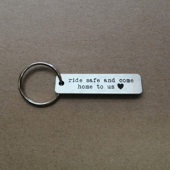 Ride safe and come home to us - Keyring