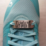 It's just a Hill. Get over it! - Shoe Tag