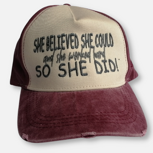 She Believed She Could (and she worked hard) So she did - Truckers Cap