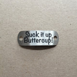 Suck it up Buttercup! - Shoe Tag