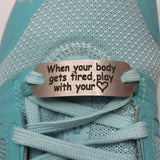 When your BODY gets tired PLAY with your heart - Shoe Tag
