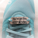 Motivational Shoe Lace Tag You've got this KEEP MOVING