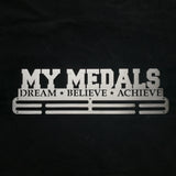 My Medals  Dream Believe Achieve - Medal Hanger