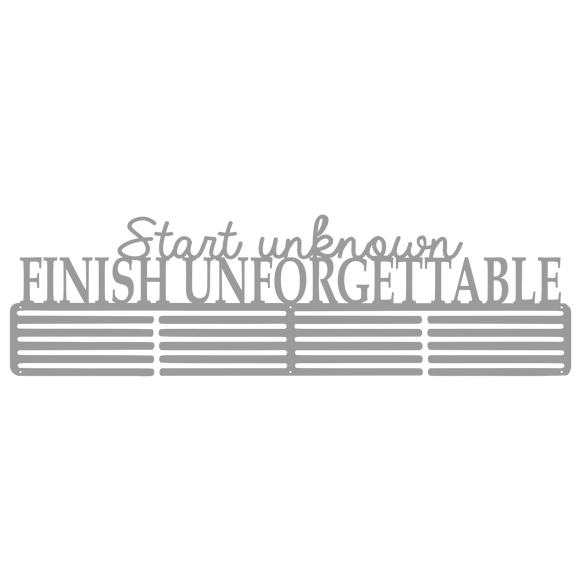 Start Unknown Finish Unforgettable - Medal Hanger